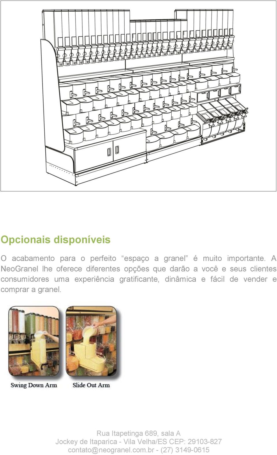 A NeoGranel lhe oferece diferentes opções que darão a você e