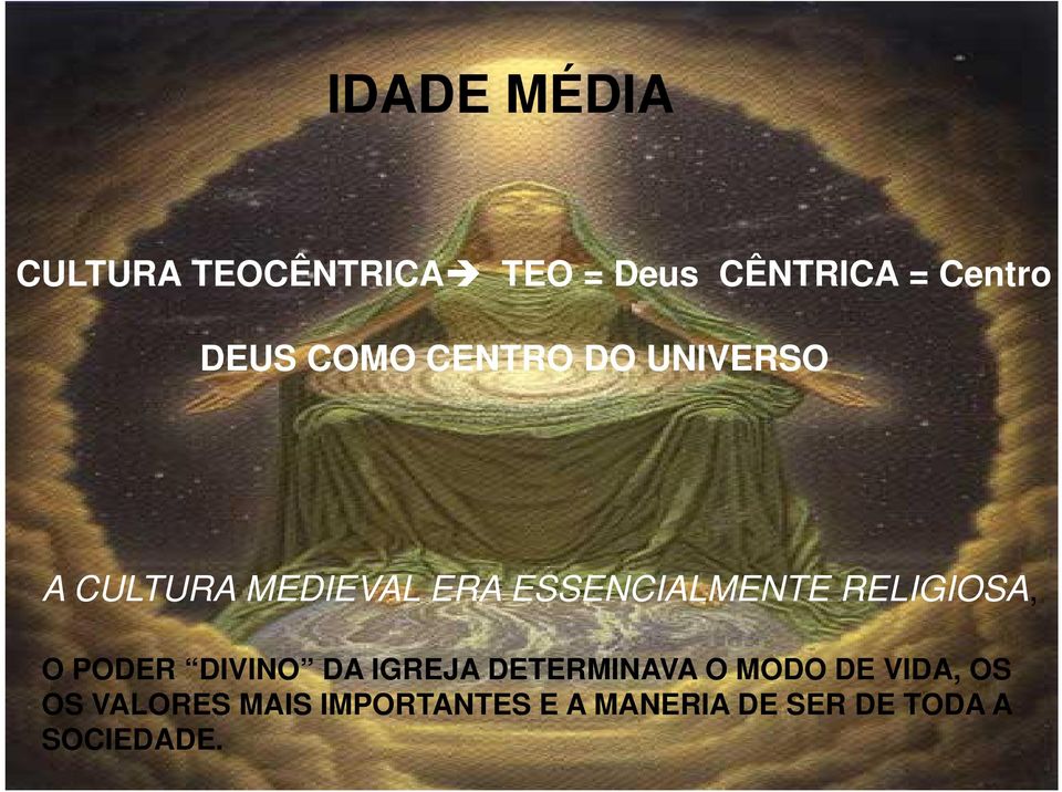 RELIGIOSA, O PODER DIVINO DA IGREJA DETERMINAVA O MODO DE VIDA,