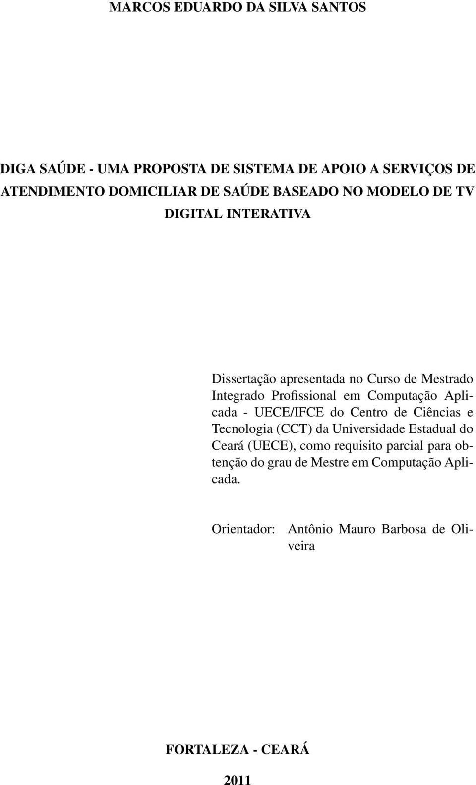 Aplicada - UECE/IFCE do Centro de Ciências e Tecnologia (CCT) da Universidade Estadual do Ceará (UECE), como requisito