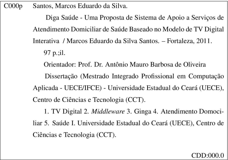 da Silva Santos. Fortaleza, 2011. 97 p.;il. Orientador: Prof. Dr.