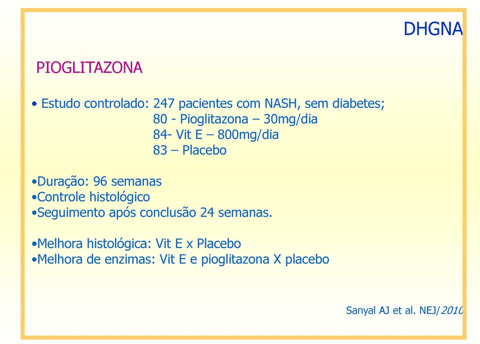 histológico Seguimento após conclusão 24 semanas.