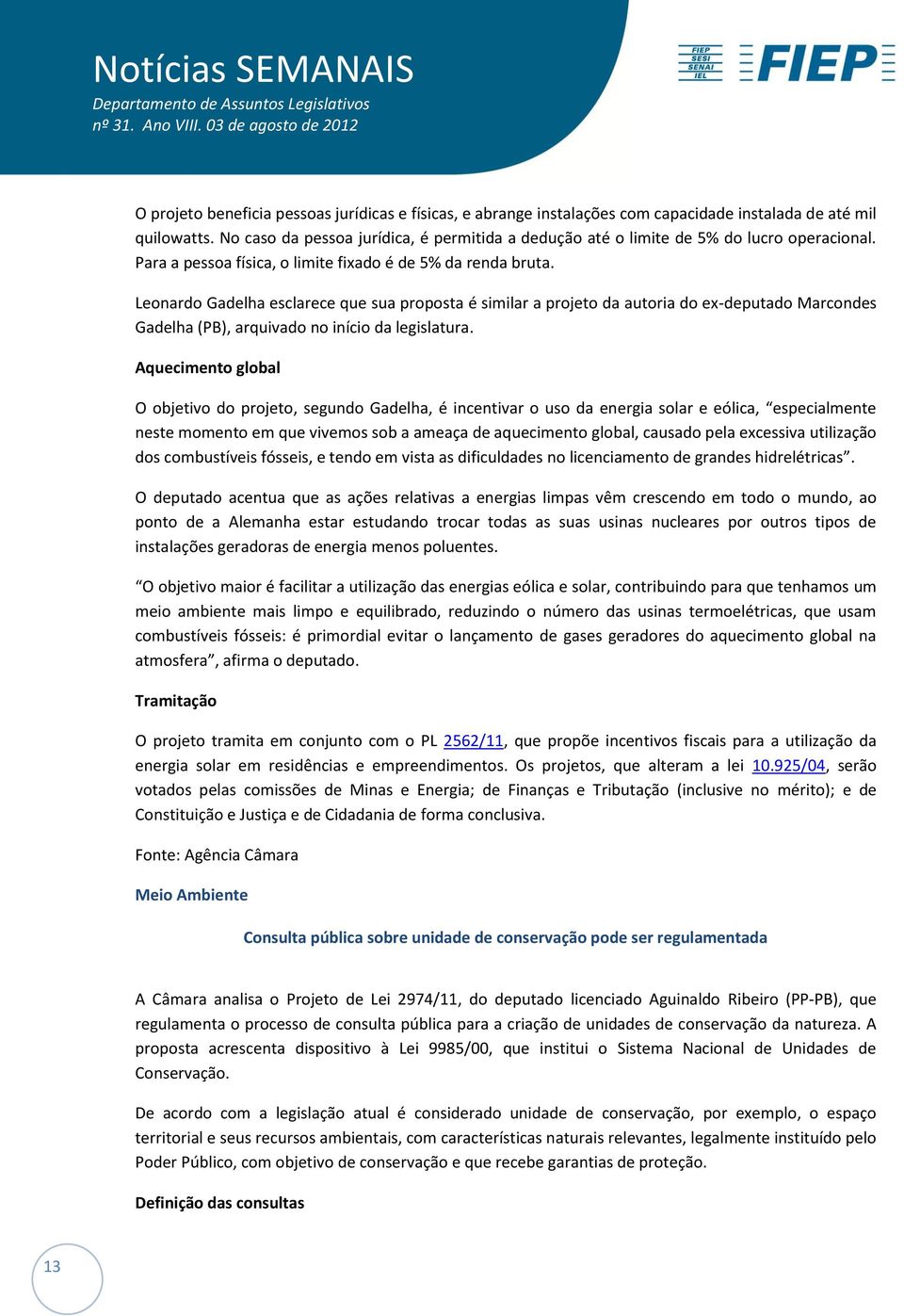 Leonardo Gadelha esclarece que sua proposta é similar a projeto da autoria do ex-deputado Marcondes Gadelha (PB), arquivado no início da legislatura.