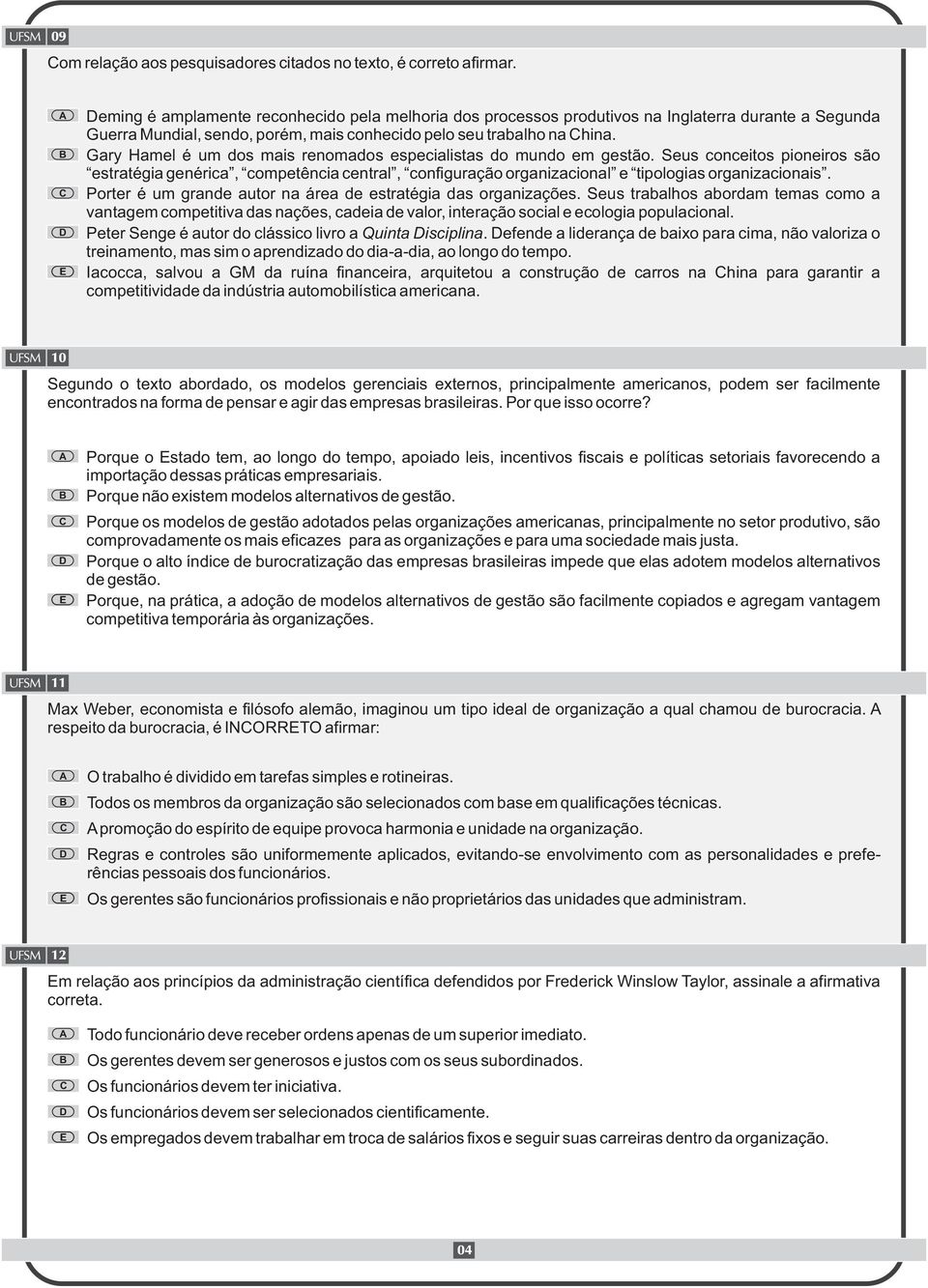 Gary Hamel é um dos mais renomados especialistas do mundo em gestão. Seus conceitos pioneiros são estratégia genérica, competência central, configuração organizacional e tipologias organizacionais.