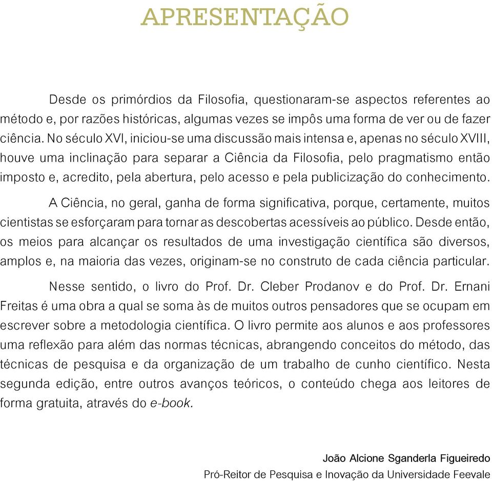 pelo acesso e pela publicização do conhecimento.