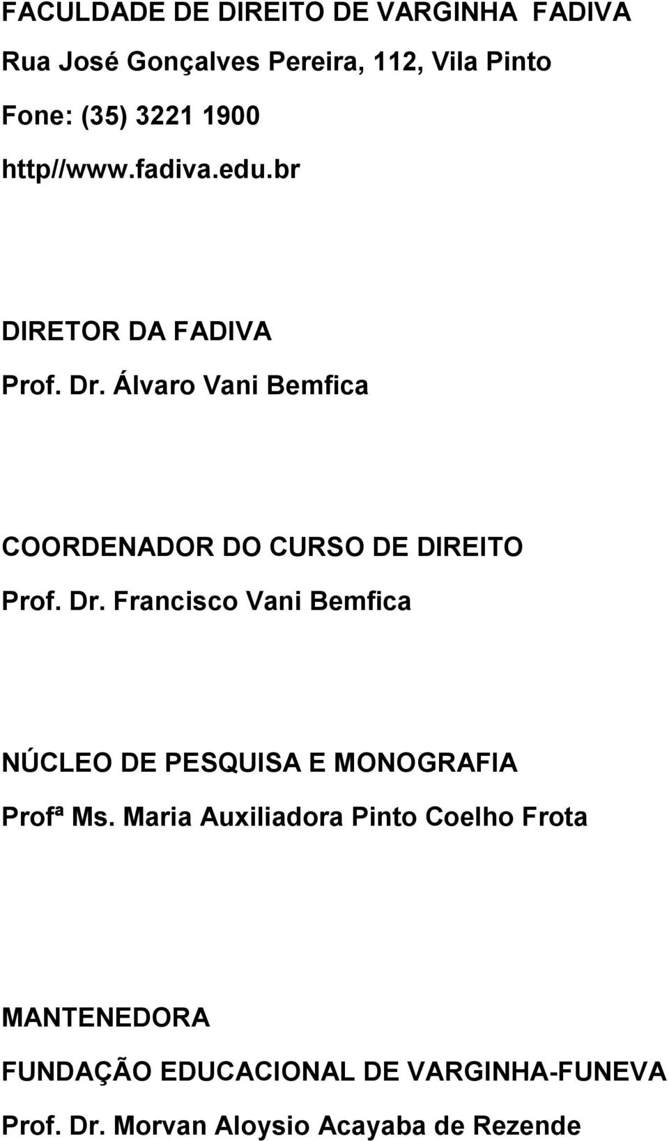 Álvaro Vani Bemfica COORDENADOR DO CURSO DE DIREITO Prof. Dr.