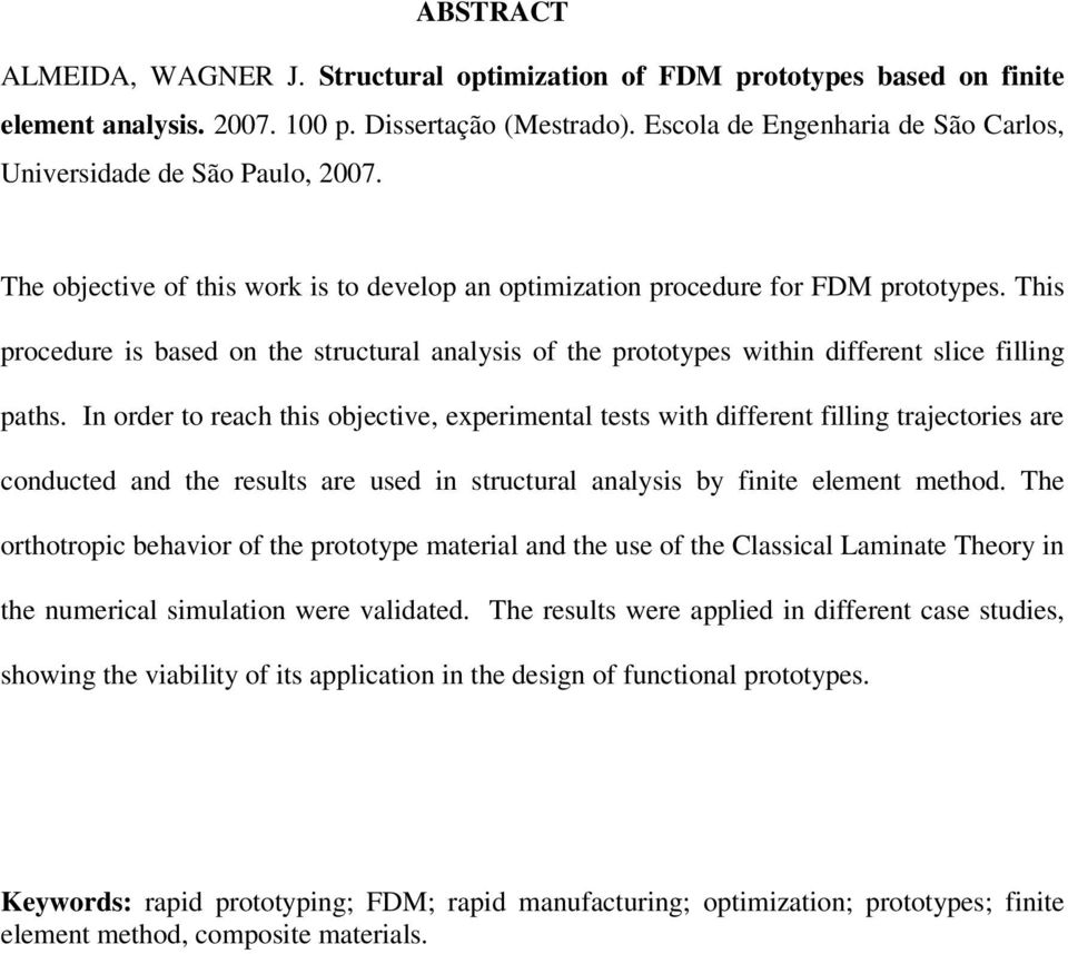 This procedure is based on the structural analysis of the prototypes within different slice filling paths.