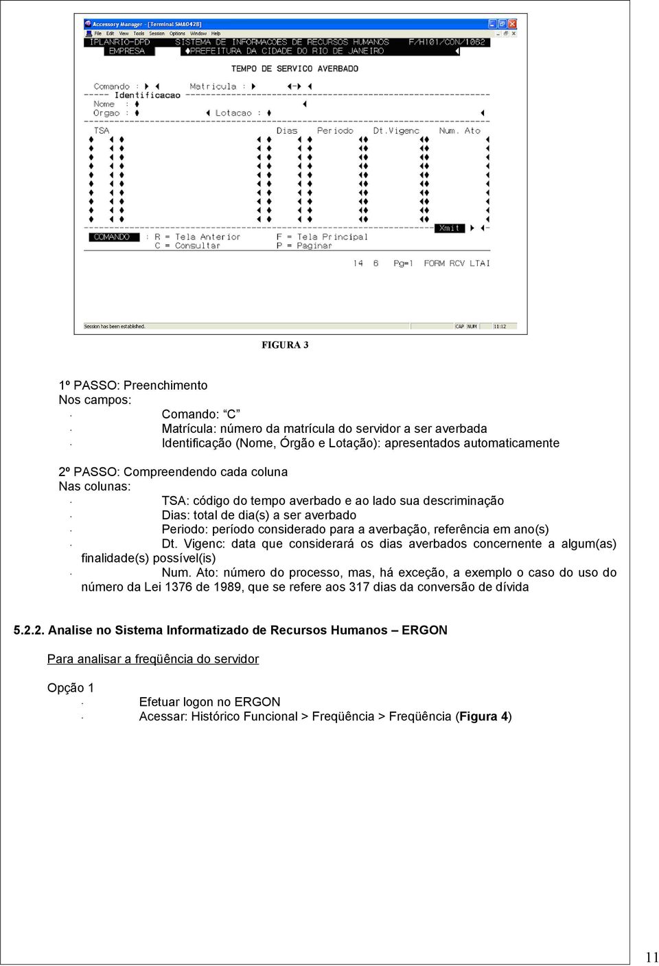 ano(s) Dt. Vigenc: data que considerará os dias averbados concernente a algum(as) finalidade(s) possível(is) Num.