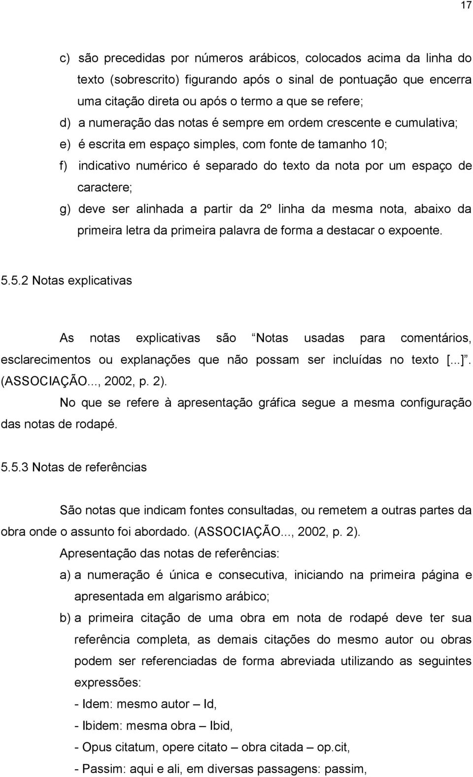 g) deve ser alinhada a partir da 2º linha da mesma nota, abaixo da primeira letra da primeira palavra de forma a destacar o expoente. 5.