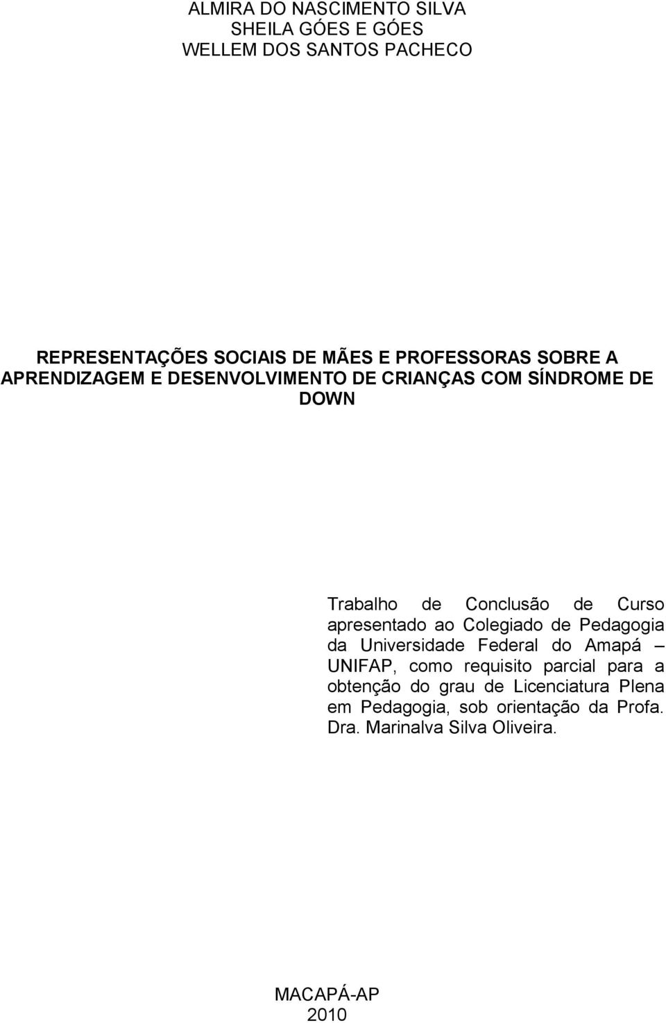 Curso apresentado ao Colegiado de Pedagogia da Universidade Federal do Amapá UNIFAP, como requisito parcial para