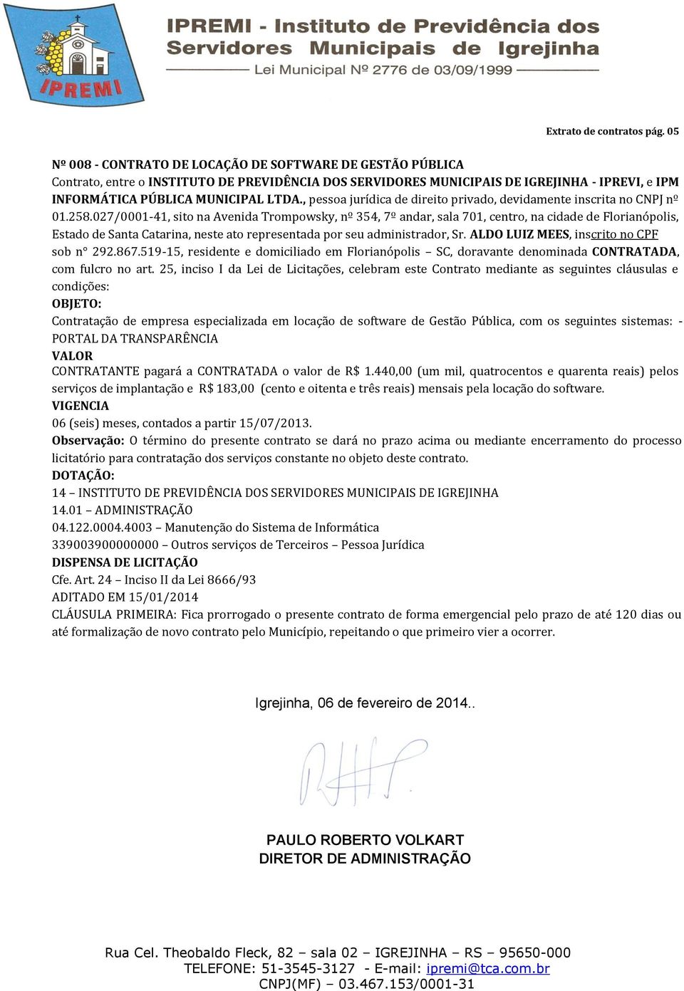 , pessoa jurídica de direito privado, devidamente inscrita no CNPJ nº 01.258.