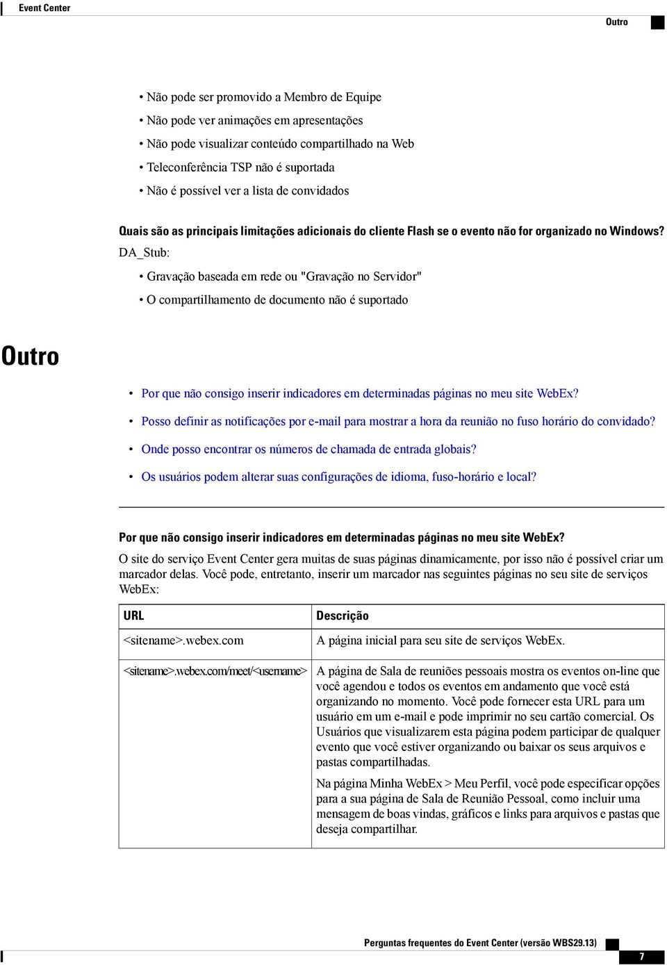 DA_Stub: Gravação baseada em rede ou "Gravação no Servidor" O compartilhamento de documento não é suportado Outro Por que não consigo inserir indicadores em determinadas páginas no meu site WebEx?