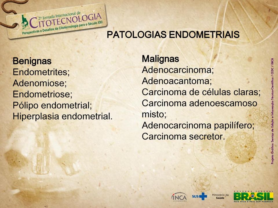 Malignas Adenocarcinoma; Adenoacantoma; Carcinoma de células