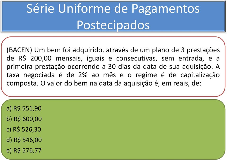 aquisição. A taxa negociada é de 2% ao mês e o regime é de capitalização composta.