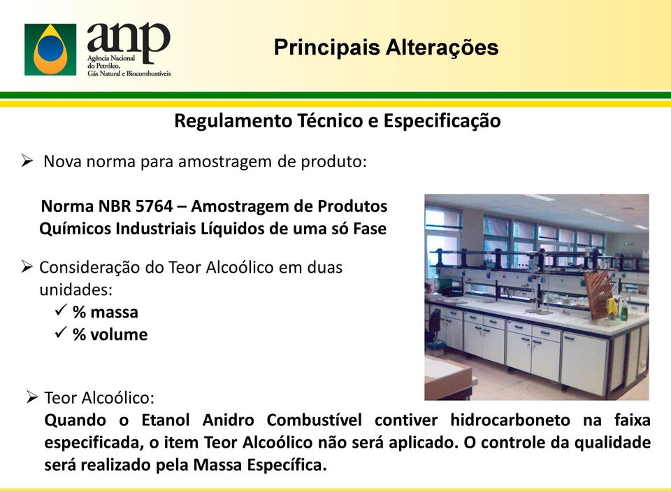 massa % volume Teor Alcoólico: Quando o Etanol Anidro Combustível contiver hidrocarboneto na faixa