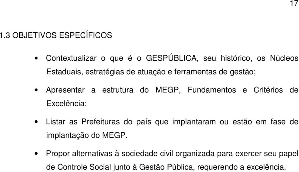 Excelência; Listar as Prefeituras do país que implantaram ou estão em fase de implantação do MEGP.