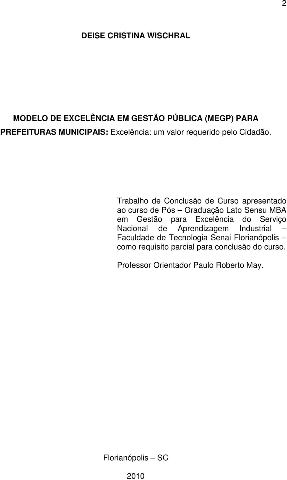 Trabalho de Conclusão de Curso apresentado ao curso de Pós Graduação Lato Sensu MBA em Gestão para Excelência do