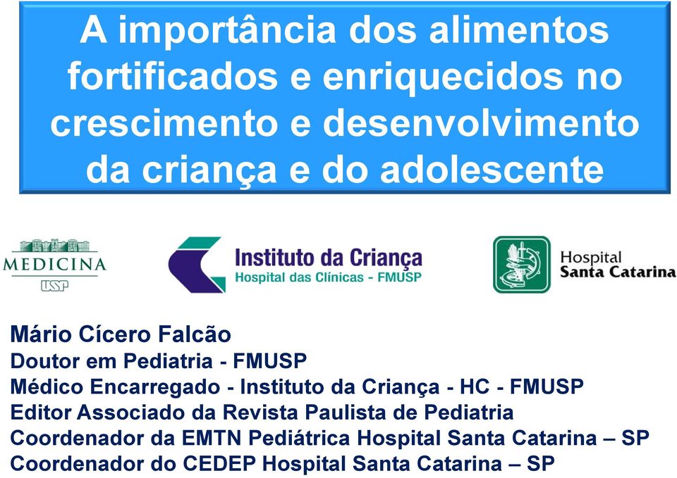 Instituto da Criança - HC - FMUSP Editor Associado da Revista Paulista de Pediatria