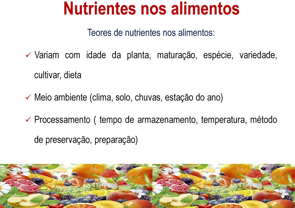 Meio ambiente (clima, solo, chuvas, estação do ano) Processamento (