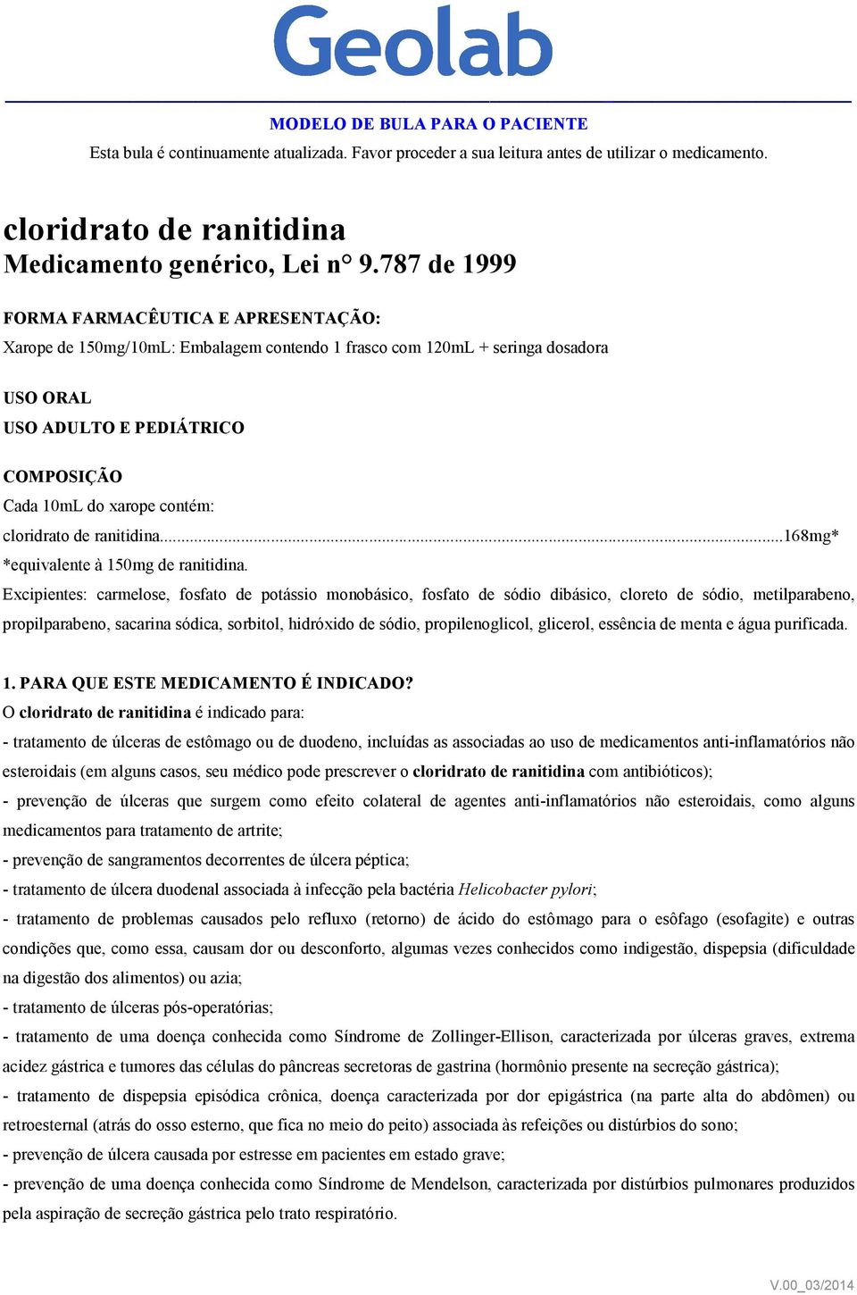 cloridrato de ranitidina...168mg* *equivalente à 150mg de ranitidina.