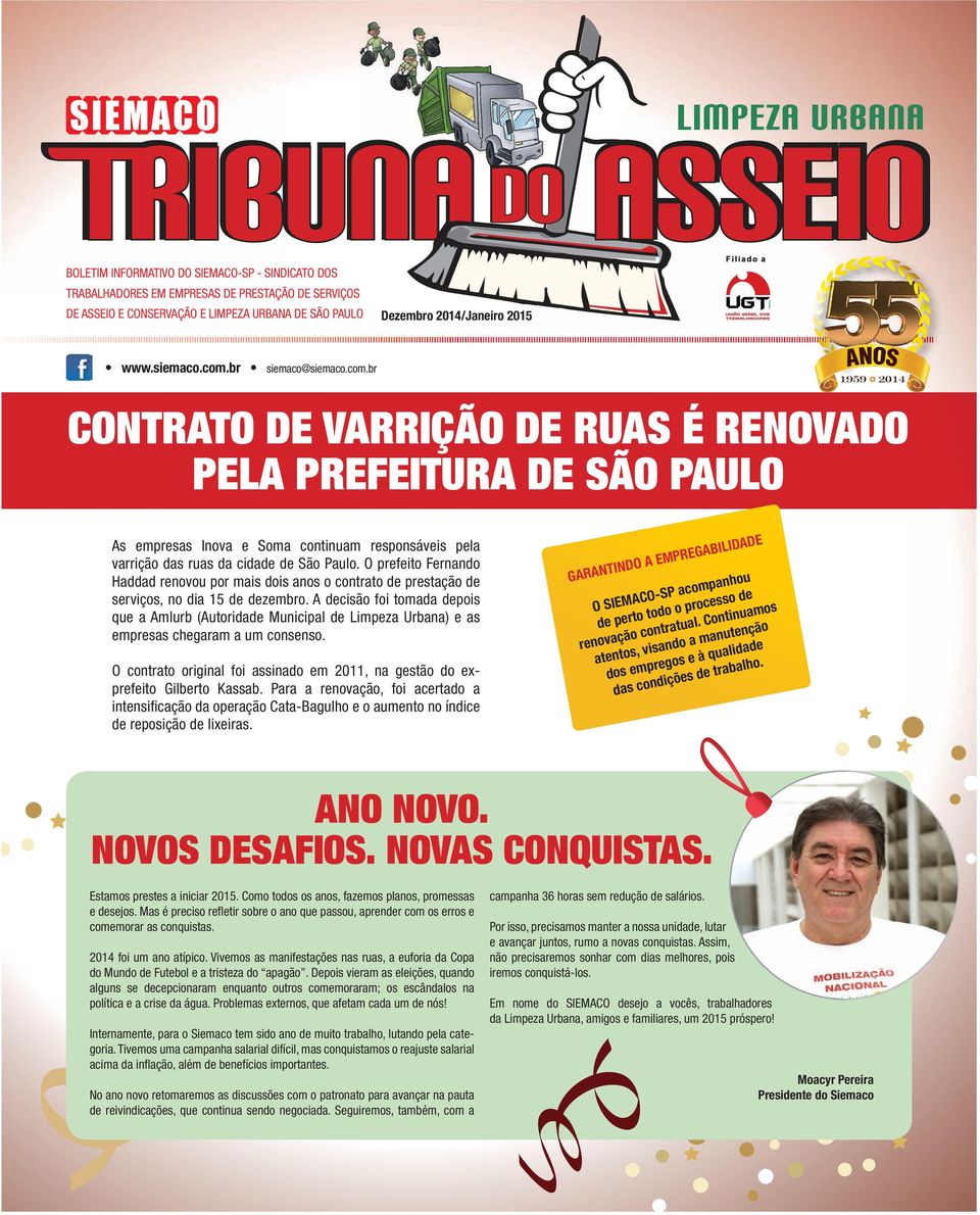 O prefeito Fernando Haddad renovou por mais dois anos o contrato de prestação de serviços, no dia 15 de dezembro.