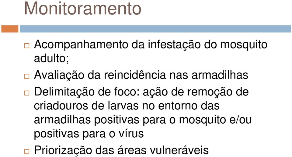 remoção de criadouros de larvas no entorno das armadilhas positivas