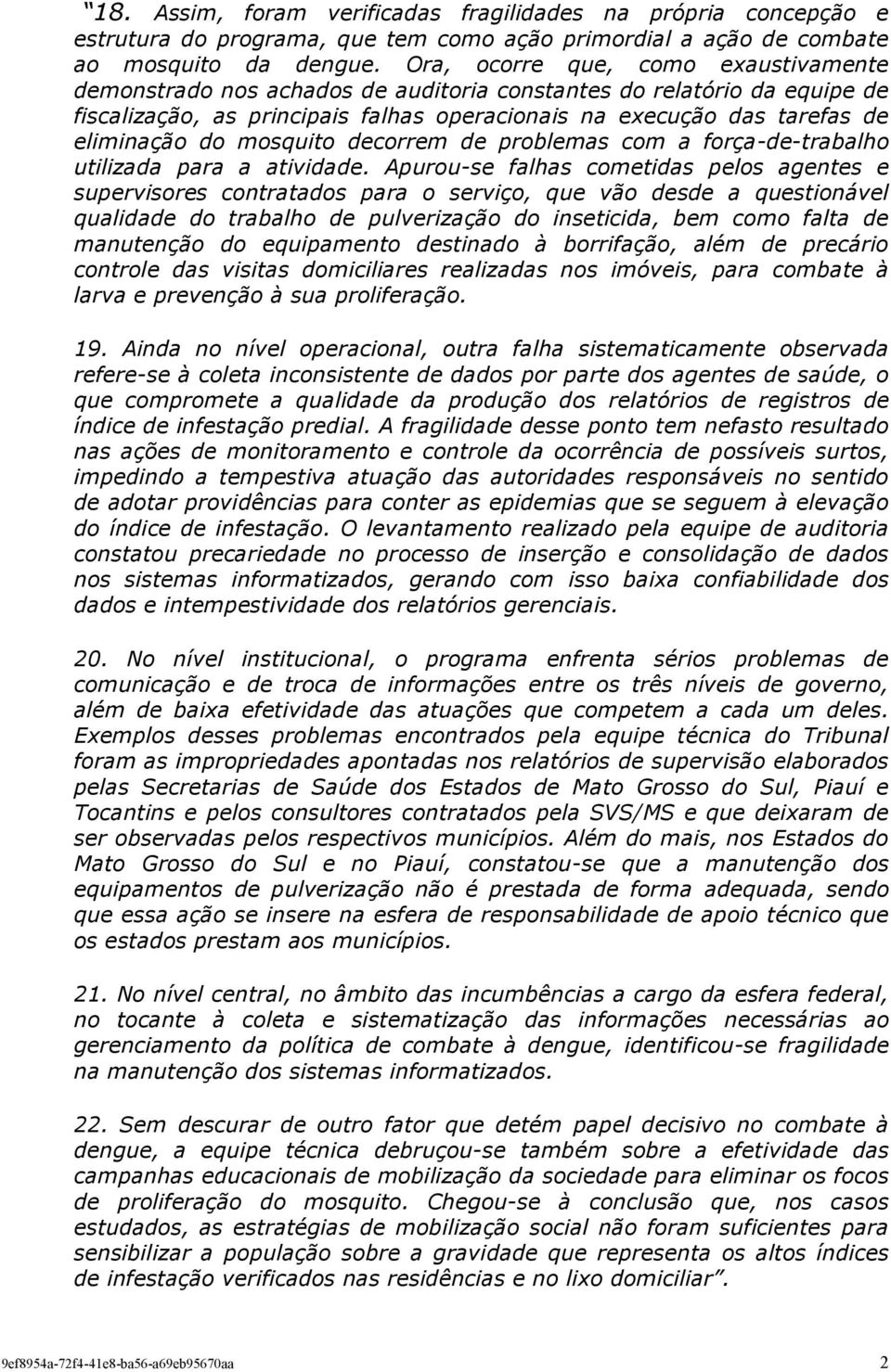 mosquito decorrem de problemas com a força-de-trabalho utilizada para a atividade.