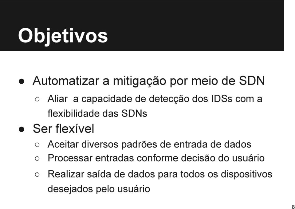 diversos padrões de entrada de dados Processar entradas conforme decisão