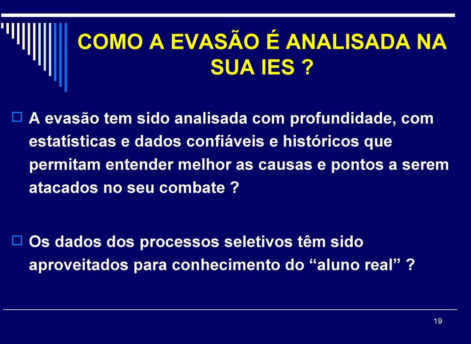 confiáveis e históricos que permitam entender melhor as causas e pontos a