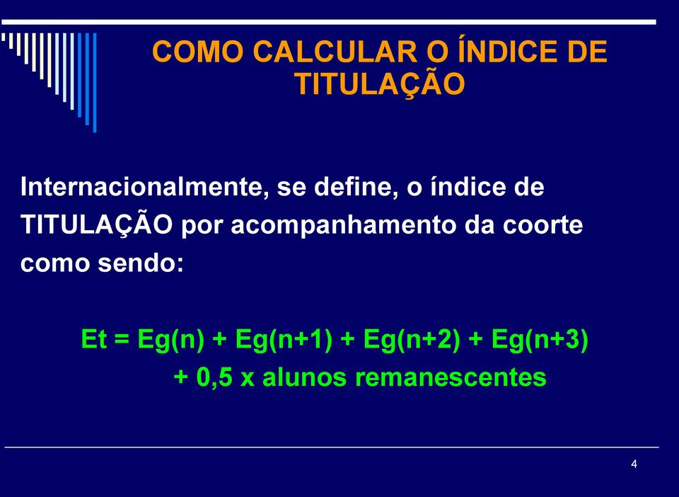 TITULAÇÃO por acompanhamento da coorte como sendo: