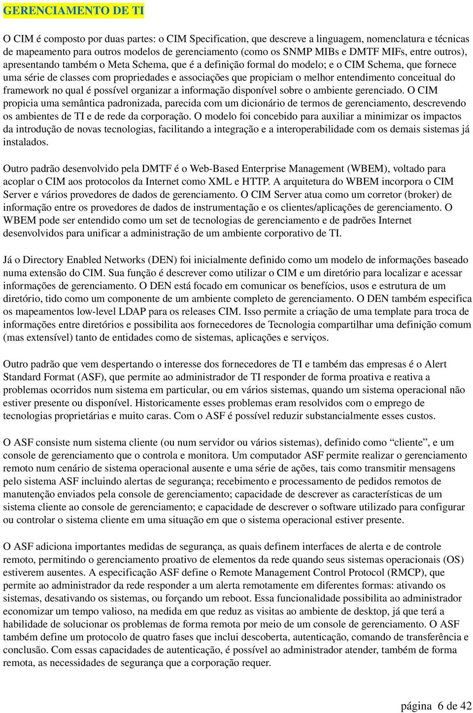 conceitual do framework no qual é possível organizar a informação disponível sobre o ambiente gerenciado.