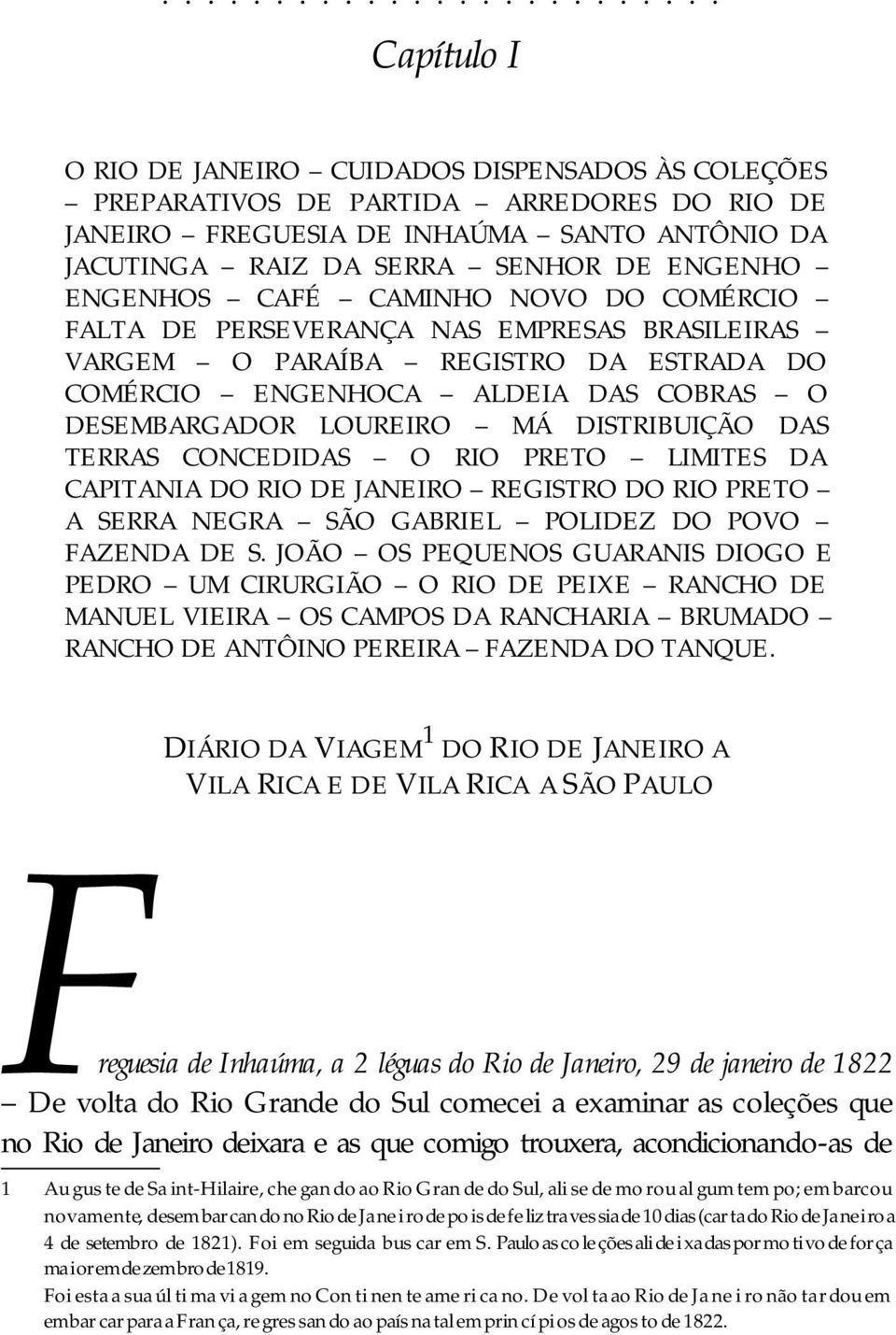 DESEMBARGADOR LOUREIRO MÁ DISTRIBUIÇÃO DAS TERRAS CONCEDIDAS O RIO PRETO LIMITES DA CAPITANIA DO RIO DE JANEIRO REGISTRO DO RIO PRETO A SERRA NEGRA SÃO GABRIEL POLIDEZ DO POVO FAZENDA DE S.