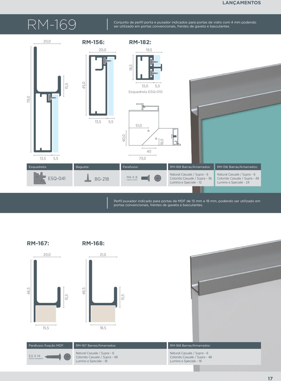 Casuale / Supra - 36 Lumino e Speciale - 12 Perfil puxador indicado para portas de MDF de 15 mm e 18 mm, podendo ser utilizado em portas convencionais, frentes de gaveta e basculantes.