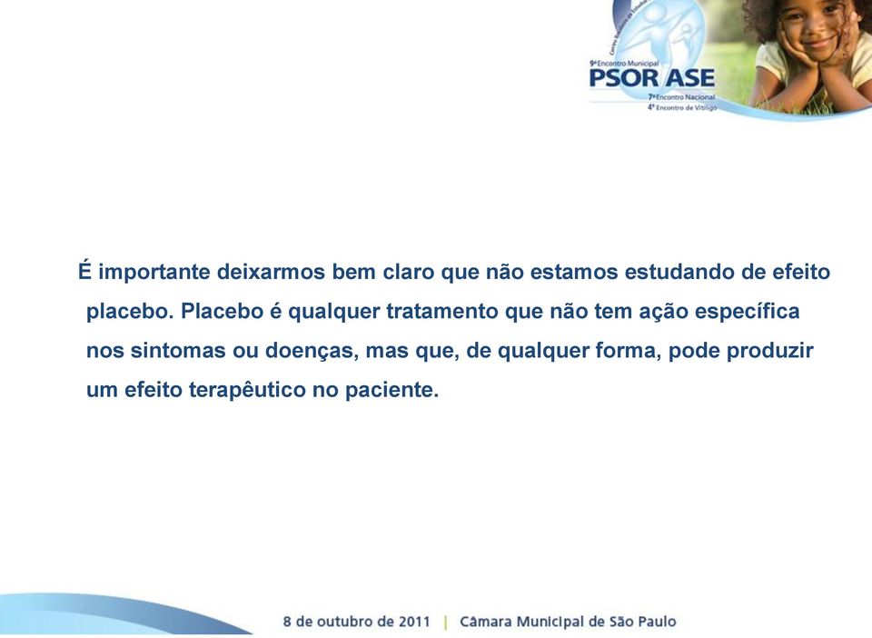 Placebo é qualquer tratamento que não tem ação específica