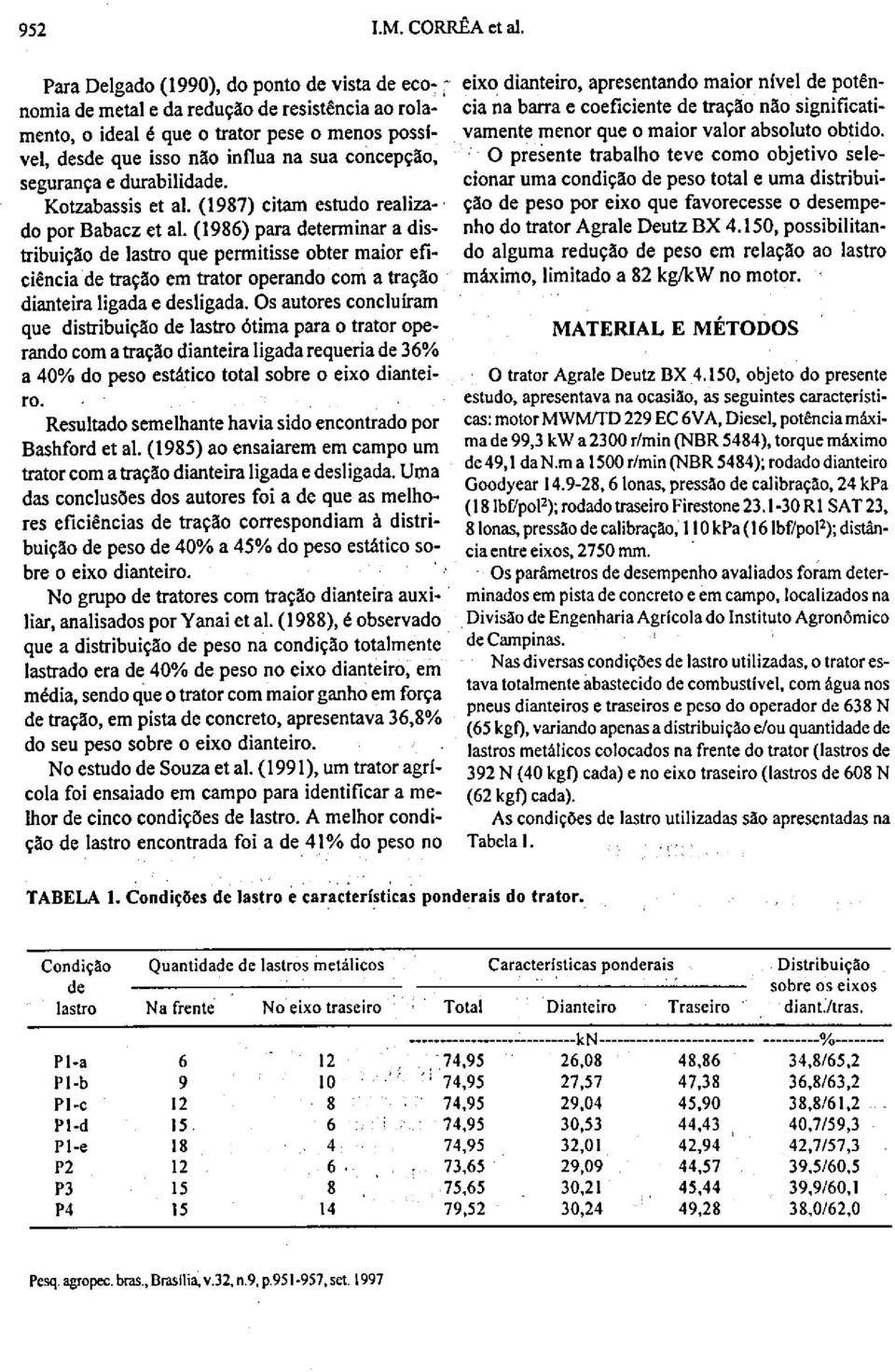 Kotzabassis et ai. (1987) citam estudo realizado por Babacz et ai.