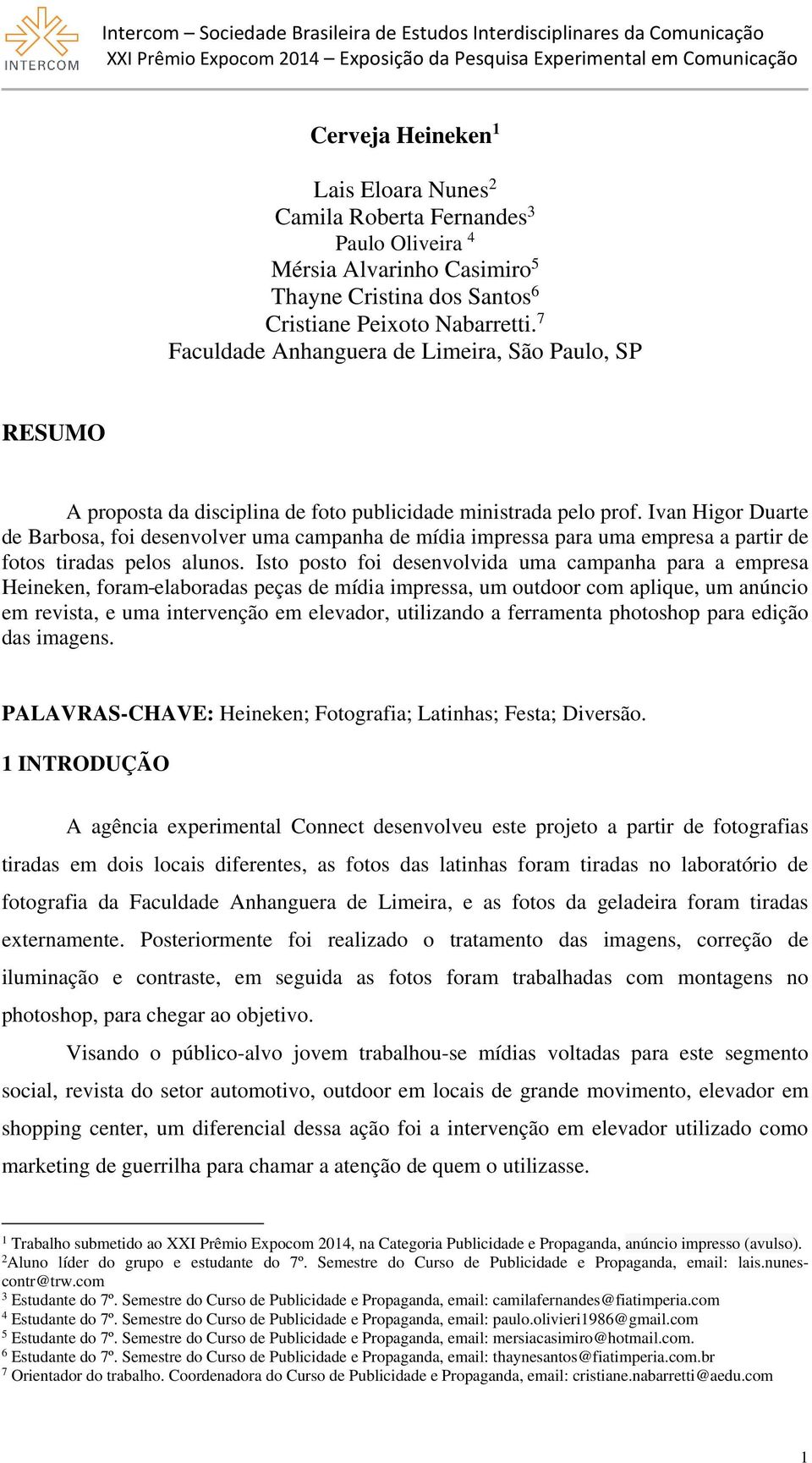 Ivan Higor Duarte de Barbosa, foi desenvolver uma campanha de mídia impressa para uma empresa a partir de fotos tiradas pelos alunos.