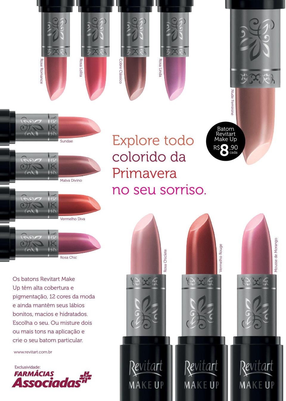 R$ Malva Divino cada Os batons Revitart Make Up têm alta cobertura e pigmentação, 12 cores da moda e ainda mantêm seus