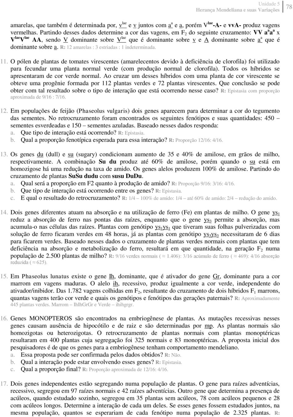 dominante sobre a. R: 12 amarelas : 3 estriadas : 1 indeterminada. 11.