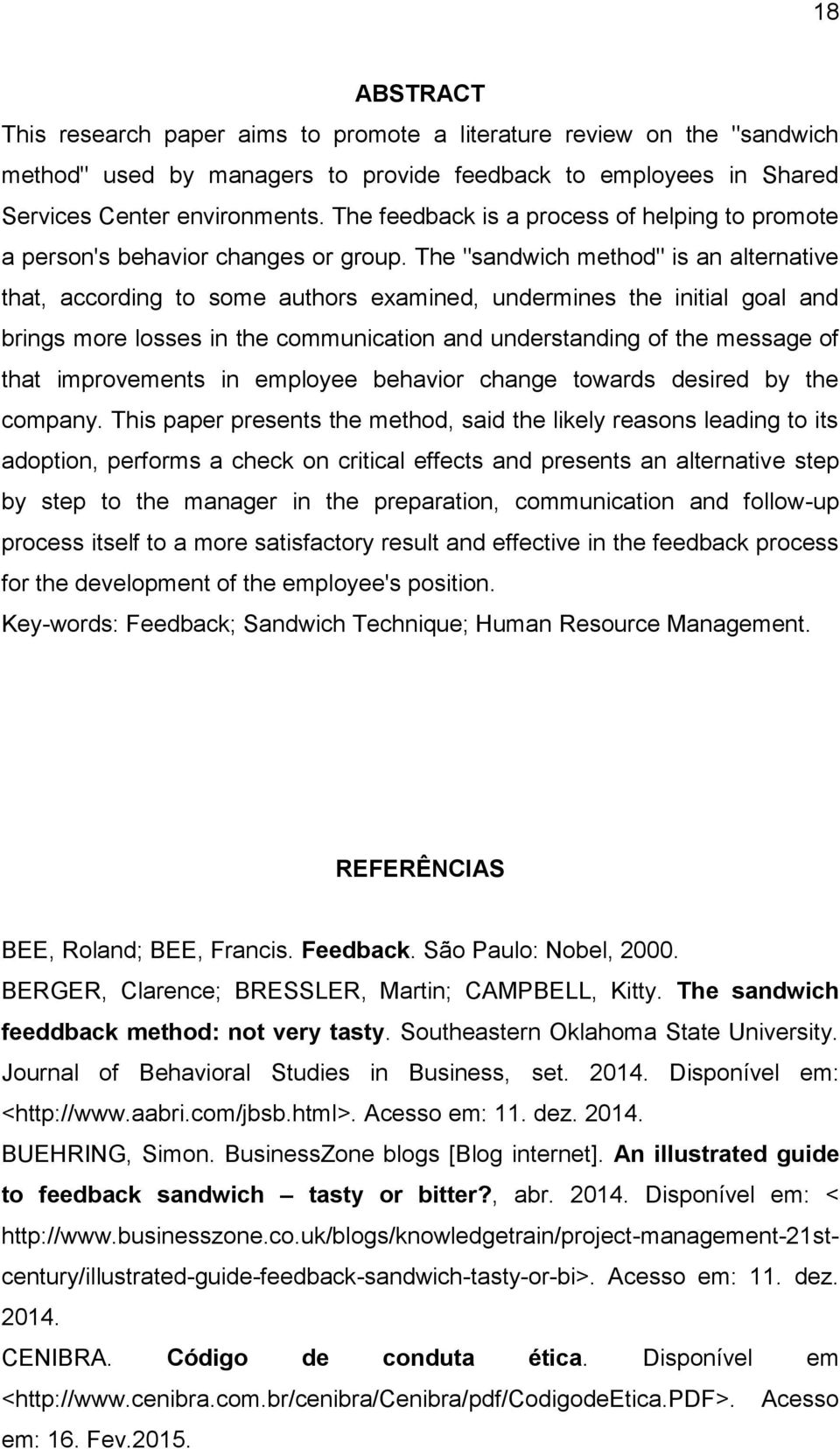 The "sandwich method" is an alternative that, according to some authors examined, undermines the initial goal and brings more losses in the communication and understanding of the message of that