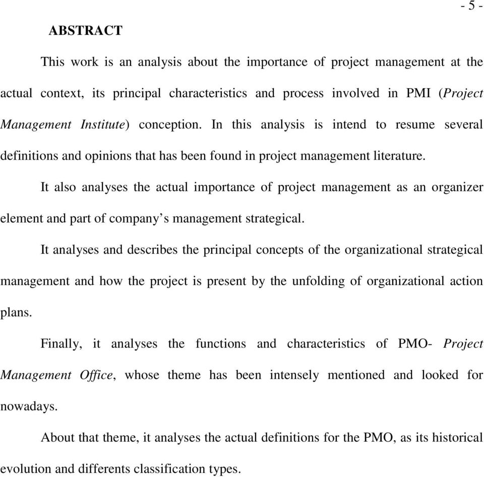 It also analyses the actual importance of project management as an organizer element and part of company s management strategical.