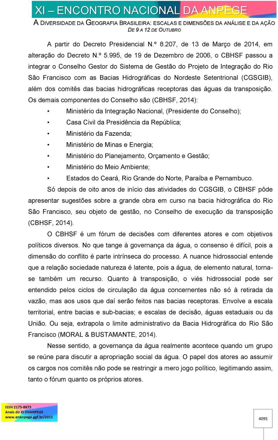 (CGSGIB), além dos comitês das bacias hidrográficas receptoras das águas da transposição.