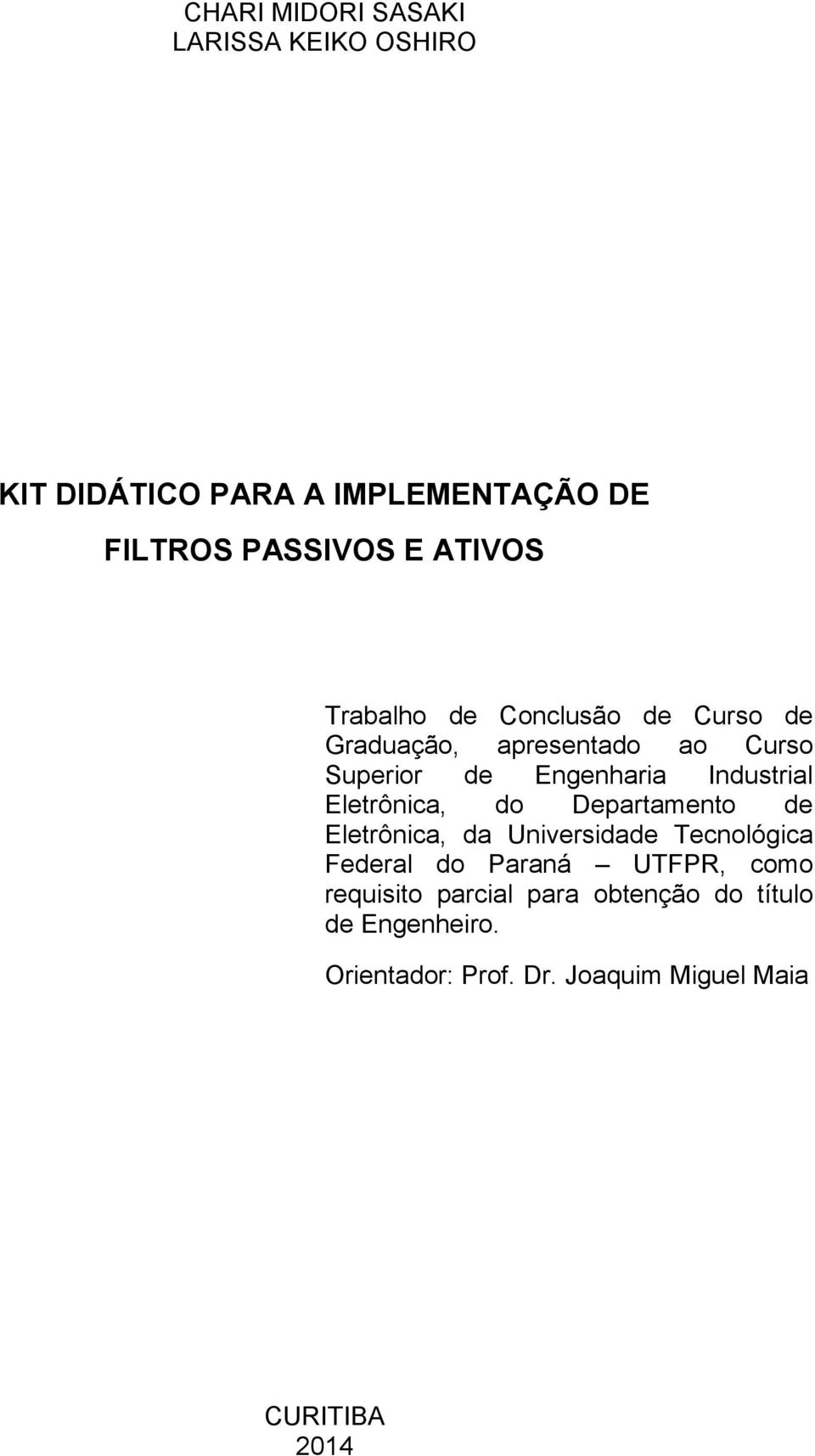 Eletrônica, do Departamento de Eletrônica, da Universidade Tecnológica Federal do Paraná UTFPR, como