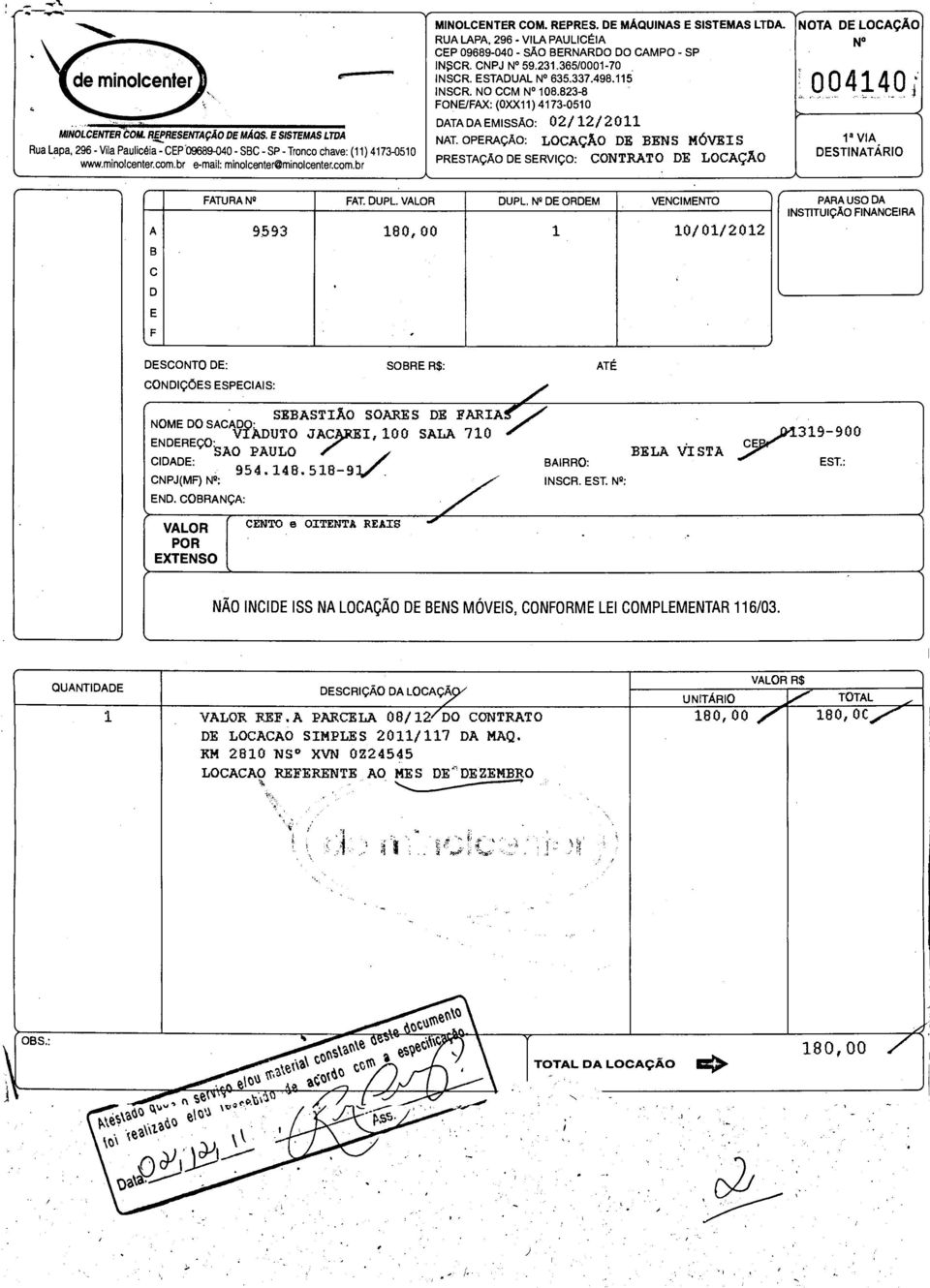 CNPJ N 59.231.365/0001-70 INSCR. ESTADUAL N 635.337.498.115 INSCR. NO CCM N 108.823-8 004140i FONE/FAX: (0XX11) 4173-0510 DATA DA EMISSÃO: 02/12/2011 NAT.