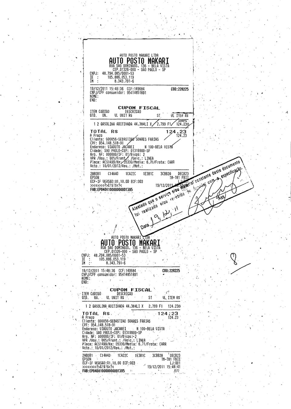 UL UNIT RS ST V1 ITEM RS 12 GASOLINA ADITIVADA 44,38411 X4,799 F17<24,23 TOTAL R$ A Prazo Cliente: 000955-SEBASTI SOARES FARIAS CPF: 954.148.