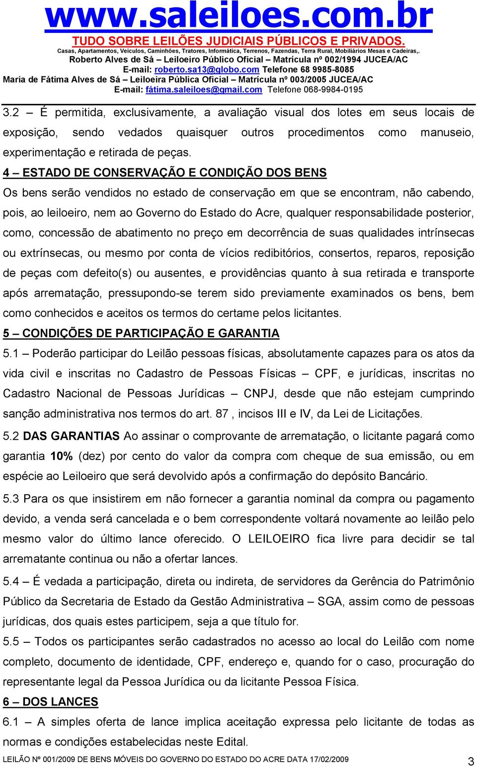 responsabilidade posterior, como, concessão de abatimento no preço em decorrência de suas qualidades intrínsecas ou extrínsecas, ou mesmo por conta de vícios redibitórios, consertos, reparos,