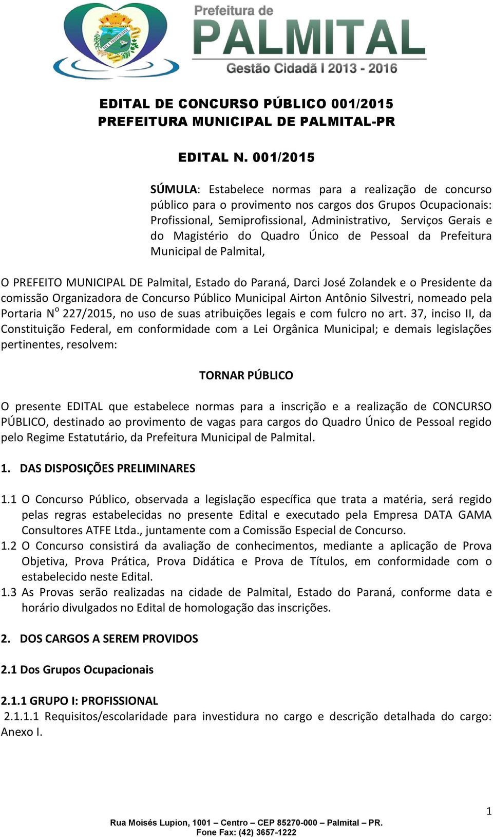 Magistério do Quadro Único de Pessoal da Prefeitura Municipal de Palmital, O PREFEITO MUNICIPAL DE Palmital, Estado do Paraná, Darci José Zolandek e o Presidente da comissão Organizadora de Concurso