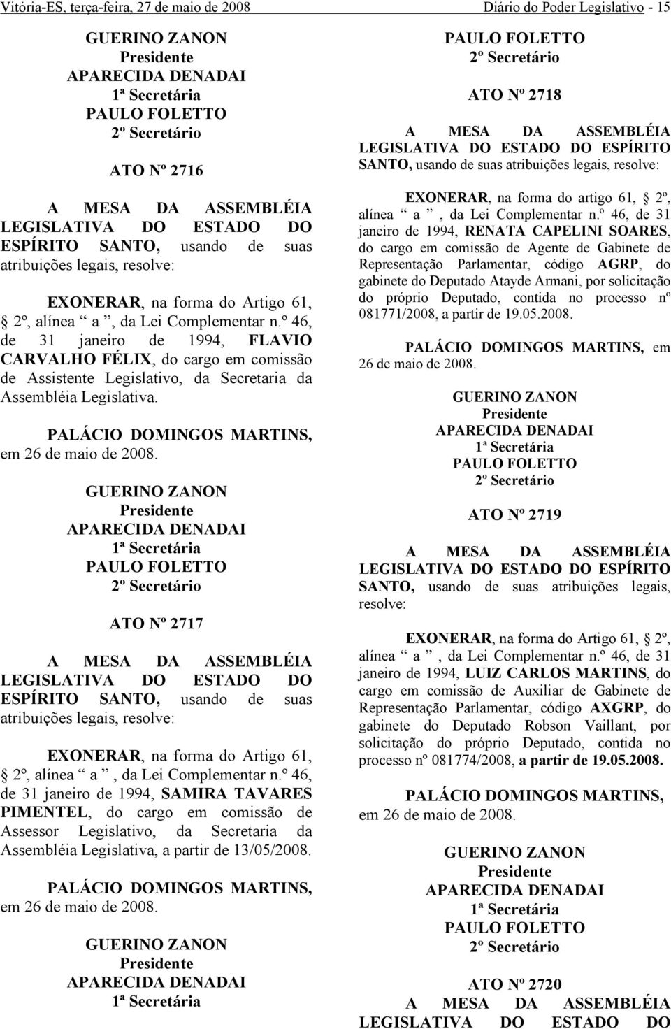 ATO Nº 2717 EXONERAR, na forma do Artigo 61, 2º, alínea a, da Lei Complementar n.