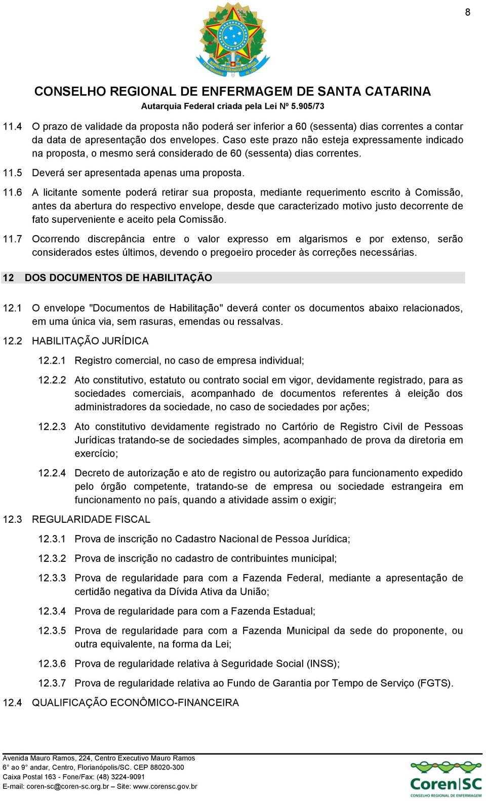 5 Deverá ser apresentada apenas uma proposta. 11.