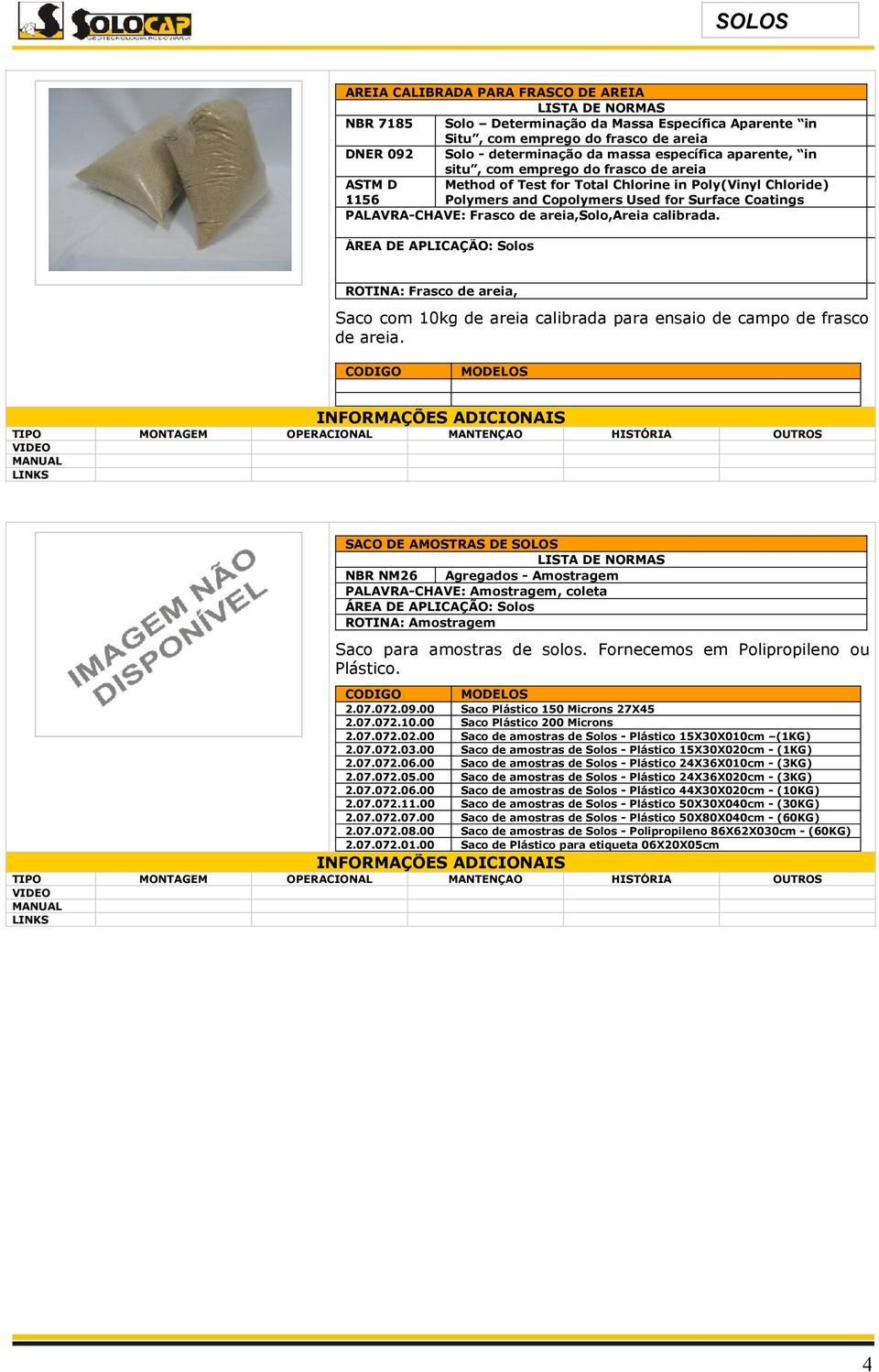 calibrada. Solo D Situ, co DNER 09 ASTM D ROTINA: Frasco de areia, Saco com 10kg de areia calibrada para ensaio de campo de frasco de areia.