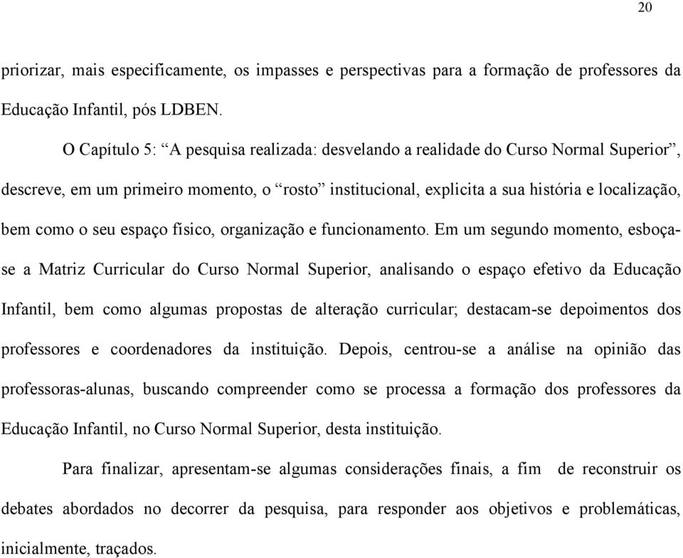 espaço físico, organização e funcionamento.