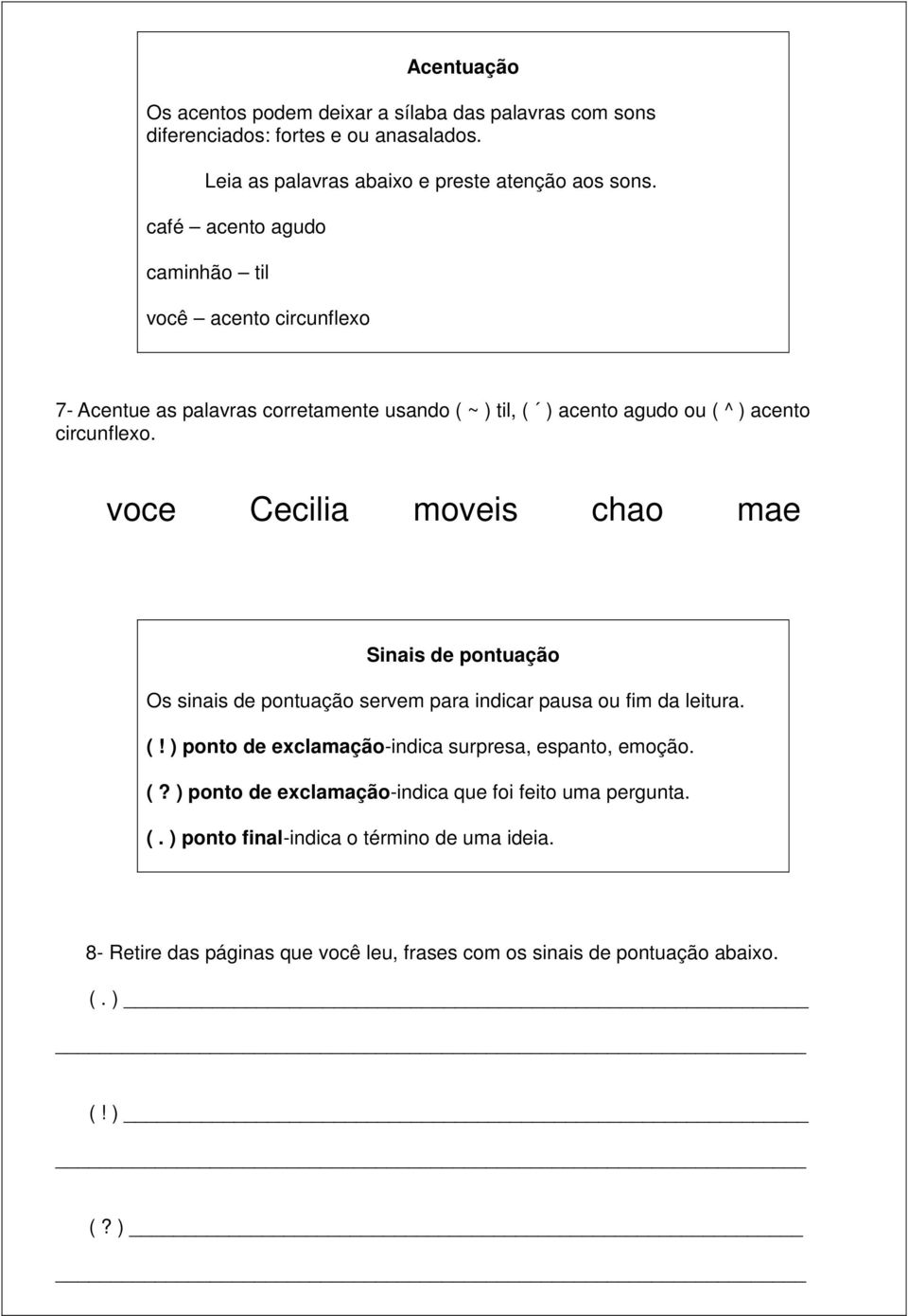 voce Cecilia moveis chao mae Sinais de pontuação Os sinais de pontuação servem para indicar pausa ou fim da leitura. (!